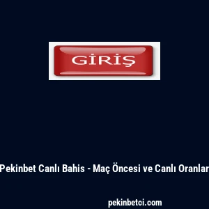 Pekinbet Canlı Bahis - Maç Öncesi ve Canlı Oranlar