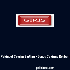Pekinbet Çevrim Şartları - Bonus Çevirme Rehberi