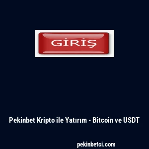 Pekinbet Kripto ile Yatırım - Bitcoin ve USDT