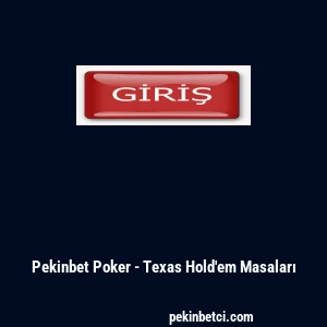 Pekinbet Poker - Texas Hold'em Masaları