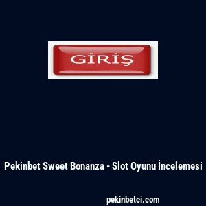Pekinbet Sweet Bonanza - Slot Oyunu İncelemesi